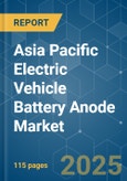Asia Pacific Electric Vehicle Battery Anode - Market Share Analysis, Industry Trends & Statistics, Growth Forecasts (2025 - 2030)- Product Image