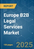 Europe B2B Legal Services - Market Share Analysis, Industry Trends & Statistics, Growth Forecasts (2025 - 2030)- Product Image