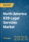 North America B2B Legal Services - Market Share Analysis, Industry Trends & Statistics, Growth Forecasts (2025 - 2030) - Product Image