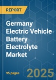 Germany Electric Vehicle Battery Electrolyte - Market Share Analysis, Industry Trends & Statistics, Growth Forecasts (2025 - 2030)- Product Image