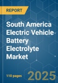 South America Electric Vehicle Battery Electrolyte - Market Share Analysis, Industry Trends & Statistics, Growth Forecasts (2025 - 2030)- Product Image