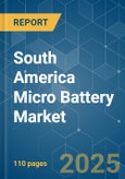 South America Micro Battery - Market Share Analysis, Industry Trends & Statistics, Growth Forecasts (2025 - 2030)- Product Image