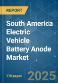 South America Electric Vehicle Battery Anode - Market Share Analysis, Industry Trends & Statistics, Growth Forecasts (2025 - 2030)- Product Image