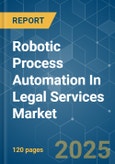 Robotic Process Automation In Legal Services - Market Share Analysis, Industry Trends & Statistics, Growth Forecasts (2025 - 2030)- Product Image