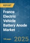 France Electric Vehicle Battery Anode - Market Share Analysis, Industry Trends & Statistics, Growth Forecasts (2025 - 2030) - Product Thumbnail Image