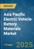 Asia Pacific Electric Vehicle Battery Materials - Market Share Analysis, Industry Trends & Statistics, Growth Forecasts (2025 - 2030)- Product Image