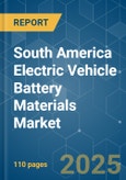 South America Electric Vehicle Battery Materials - Market Share Analysis, Industry Trends & Statistics, Growth Forecasts (2025 - 2030)- Product Image