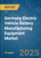 Germany Electric Vehicle Battery Manufacturing Equipment - Market Share Analysis, Industry Trends & Statistics, Growth Forecasts (2025 - 2030) - Product Thumbnail Image