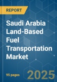 Saudi Arabia Land-Based Fuel Transportation - Market Share Analysis, Industry Trends & Statistics, Growth Forecasts (2025 - 2030)- Product Image
