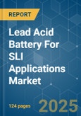 Lead Acid Battery For SLI Applications - Market Share Analysis, Industry Trends & Statistics, Growth Forecasts (2025 - 2030)- Product Image