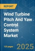 Wind Turbine Pitch And Yaw Control System - Market Share Analysis, Industry Trends & Statistics, Growth Forecasts (2025 - 2030)- Product Image