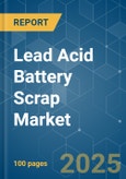 Lead Acid Battery Scrap - Market Share Analysis, Industry Trends & Statistics, Growth Forecasts (2025 - 2030)- Product Image