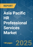 Asia Pacific HR Professional Services - Market Share Analysis, Industry Trends & Statistics, Growth Forecasts (2025 - 2030)- Product Image