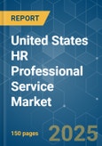 United States HR Professional Service - Market Share Analysis, Industry Trends & Statistics, Growth Forecasts (2025 - 2030)- Product Image