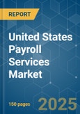 United States Payroll Services - Market Share Analysis, Industry Trends & Statistics, Growth Forecasts (2025 - 2030)- Product Image