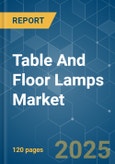 Table And Floor Lamps - Market Share Analysis, Industry Trends & Statistics, Growth Forecasts (2025 - 2030)- Product Image