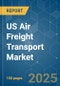US Air Freight Transport - Market Share Analysis, Industry Trends & Statistics, Growth Forecasts (2025 - 2030) - Product Thumbnail Image