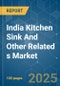 India Kitchen Sink And Other Related s - Market Share Analysis, Industry Trends & Statistics, Growth Forecasts (2025 - 2030) - Product Thumbnail Image