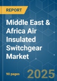 Middle East & Africa Air Insulated Switchgear - Market Share Analysis, Industry Trends & Statistics, Growth Forecasts (2025 - 2030)- Product Image