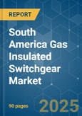 South America Gas Insulated Switchgear - Market Share Analysis, Industry Trends & Statistics, Growth Forecasts (2025 - 2030)- Product Image