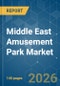 Middle East Amusement Park - Market Share Analysis, Industry Trends & Statistics, Growth Forecasts (2026-2031) - Product Thumbnail Image