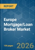 Europe Mortgage/Loan Broker - Market Share Analysis, Industry Trends & Statistics, Growth Forecasts (2026-2031)- Product Image