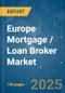 Europe Mortgage / Loan Broker - Market Share Analysis, Industry Trends & Statistics, Growth Forecasts (2025 - 2030) - Product Thumbnail Image