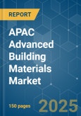 APAC Advanced Building Materials - Market Share Analysis, Industry Trends & Statistics, Growth Forecasts (2025 - 2030)- Product Image