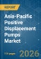 Asia-Pacific Positive Displacement Pumps - Market Share Analysis, Industry Trends & Statistics, Growth Forecasts (2026-2031) - Product Image