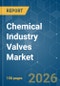 Chemical Industry Valves - Market Share Analysis, Industry Trends & Statistics, Growth Forecasts (2026-2031) - Product Thumbnail Image