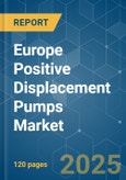 Europe Positive Displacement Pumps - Market Share Analysis, Industry Trends & Statistics, Growth Forecasts (2025 - 2030)- Product Image