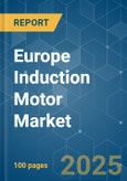 Europe Induction Motor - Market Share Analysis, Industry Trends & Statistics, Growth Forecasts (2025 - 2030)- Product Image