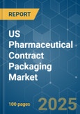 US Pharmaceutical Contract Packaging - Market Share Analysis, Industry Trends & Statistics, Growth Forecasts (2025 - 2030)- Product Image