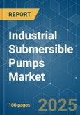 Industrial Submersible Pumps - Market Share Analysis, Industry Trends & Statistics, Growth Forecasts (2025 - 2030)- Product Image