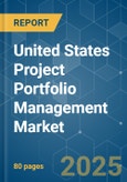 United States Project Portfolio Management - Market Share Analysis, Industry Trends & Statistics, Growth Forecasts (2025 - 2030)- Product Image