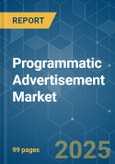 Programmatic Advertisement - Market Share Analysis, Industry Trends & Statistics, Growth Forecasts (2025 - 2030)- Product Image
