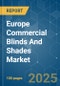 Europe Commercial Blinds And Shades - Market Share Analysis, Industry Trends & Statistics, Growth Forecasts (2025 - 2030) - Product Image
