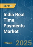 India Real Time Payments - Market Share Analysis, Industry Trends & Statistics, Growth Forecasts (2025 - 2030)- Product Image