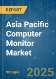 Asia Pacific Computer Monitor - Market Share Analysis, Industry Trends & Statistics, Growth Forecasts (2025 - 2030)- Product Image