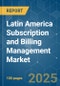 Latin America Subscription and Billing Management - Market Share Analysis, Industry Trends & Statistics, Growth Forecasts (2025 - 2030) - Product Thumbnail Image
