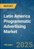 Latin America Programmatic Advertising - Market Share Analysis, Industry Trends & Statistics, Growth Forecasts (2025 - 2030)- Product Image