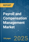 Payroll and Compensation Management - Market Share Analysis, Industry Trends & Statistics, Growth Forecasts (2025 - 2030)- Product Image