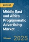 Middle East and Africa Programmatic Advertising - Market Share Analysis, Industry Trends & Statistics, Growth Forecasts (2025 - 2030) - Product Thumbnail Image