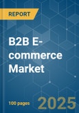 B2B E-commerce - Market Share Analysis, Industry Trends & Statistics, Growth Forecasts (2025 - 2030)- Product Image