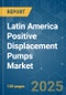 Latin America Positive Displacement Pumps - Market Share Analysis, Industry Trends & Statistics, Growth Forecasts (2025 - 2030) - Product Image
