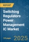 Switching Regulators Power Management IC - Market Share Analysis, Industry Trends & Statistics, Growth Forecasts (2025 - 2030) - Product Image