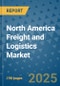 North America Freight and Logistics Market - Industry Analysis, Size, Share, Growth, Trends, and Forecast 2032 - By Product, Technology, Grade, Application, End-user, Region: (North America) - Product Image