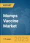 Mumps Vaccine (MumpsVax) Market Report 2025: Epidemiology, Pipeline Analysis, Market Insights & Forecasts - Product Thumbnail Image