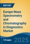 Europe Mass Spectrometry and Chromatography in Diagnostics Market, By Country, Competition, Forecast and Opportunities, 2020-2030F - Product Thumbnail Image