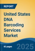 United States DNA Barcoding Services Market, Region, Competition, Forecast & Opportunities, 2020-2030F- Product Image